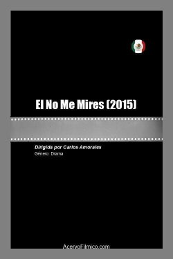 El No Me Mires (2015) El No Me Mires (2015)