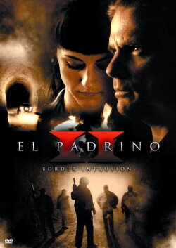 El Padrino II: Border Intrusion (2008) El Padrino II: Border Intrusion (2008)