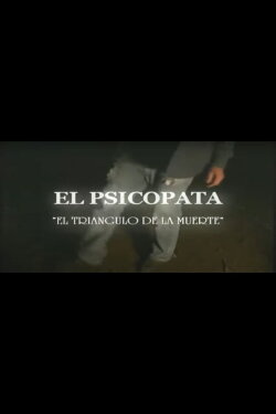 El Psicópata - El Triángulo de la Muerte (2008) El Psicópata - El Triángulo de la Muerte (2008)