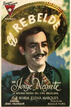 El rebelde (Romance de Antaño) (1943)