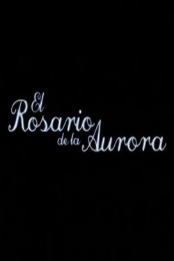 El rosario de la Aurora (2007) El rosario de la Aurora (2007)
