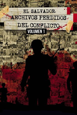 El Salvador: Lost Archives of the Armed Conflict, Vol. 1 (2014) El Salvador: Lost Archives of the Armed Conflict, Vol. 1 (2014)