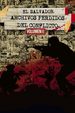 El Salvador: Lost Archives of the Armed Conflict, Vol. 2 (2015)