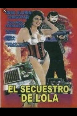 El Secuestro De Lola - Lola La Trailera 2 (1986) El Secuestro De Lola - Lola La Trailera 2 (1986)