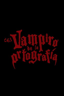 El vampiro de la ortografía (2012) El vampiro de la ortografía (2012)