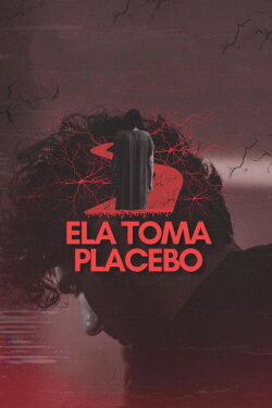 Ela Toma Placebo (2025) Ela Toma Placebo (2025)