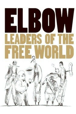 Elbow: Leaders of the Free World (2005) Elbow: Leaders of the Free World (2005)