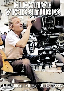 Elective Vicissitudes: The Radical Exiles of Jules Dassin (2023)