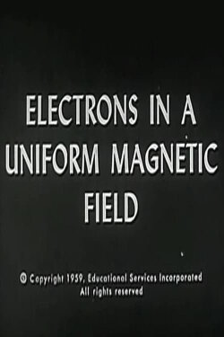 Electrons In A Uniform Magnetic Field (1959) Electrons In A Uniform Magnetic Field (1959)