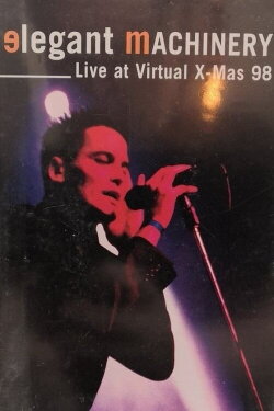 Elegant Machinery - Live at Virtual X-Mas '98 (1999) Elegant Machinery - Live at Virtual X-Mas '98 (1999)