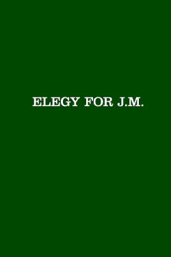 Elegy for J.M. (2019) Elegy for J.M. (2019)