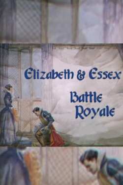 Elizabeth & Essex: Battle Royale (2005) Elizabeth & Essex: Battle Royale (2005)