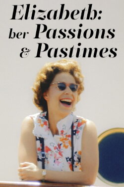 Elizabeth: Her Passions and Pastimes (2022)