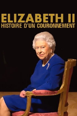 Elizabeth II, histoire d'un couronnement (2022) Elizabeth II, histoire d'un couronnement (2022)