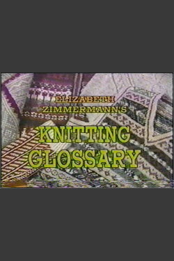 Elizabeth Zimmermann's Knitting Glossary (1987) Elizabeth Zimmermann's Knitting Glossary (1987)