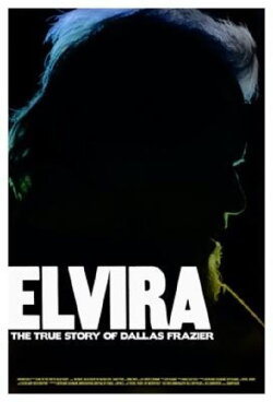 Elvira: The True Story of Dallas Frazier (2019) Elvira: The True Story of Dallas Frazier (2019)