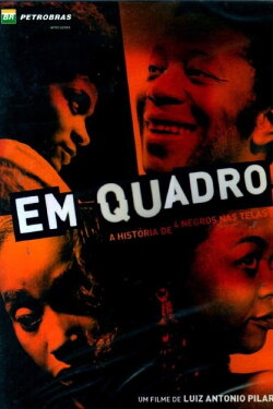 Em Quadro: A História de 4 Negros nas Telas (2009) Em Quadro: A História de 4 Negros nas Telas (2009)