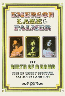Emerson, Lake & Palmer: The Birth of a Band, Isle of Wight Festival 1970 (2006)
