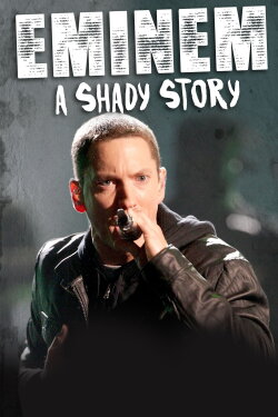 Eminem: A Shady Story (2019) Eminem: A Shady Story (2019)