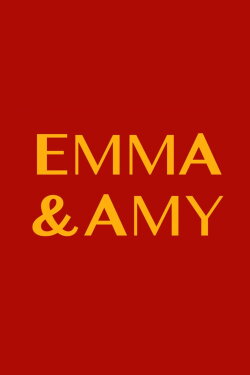 Emma and Amy (2018) Emma and Amy (2018)
