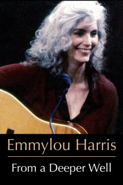 Emmylou Harris: From a Deeper Well (2003) Emmylou Harris: From a Deeper Well (2003)
