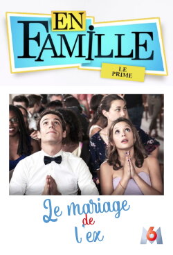 En famille : Le mariage de l'ex (2016) En famille : Le mariage de l'ex (2016)