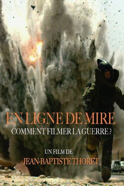 En ligne de mire - comment filmer la guerre ? (2016) En ligne de mire - comment filmer la guerre ? (2016)