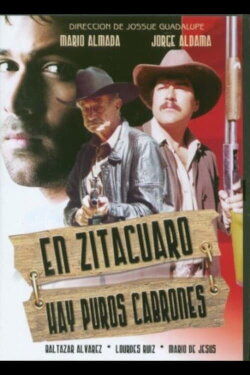 En Zitacuaro hay puros cabrones (2005) En Zitacuaro hay puros cabrones (2005)