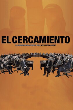 Encirclement - Neo-Liberalism Ensnares Democracy (2008) Encirclement - Neo-Liberalism Ensnares Democracy (2008)