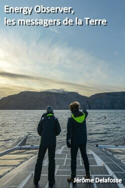 Energy Observer, les messagers de la Terre (2019) Energy Observer, les messagers de la Terre (2019)