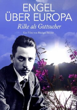 Engel über Europa - Rilke als Gottsucher (2018) Engel über Europa - Rilke als Gottsucher (2018)