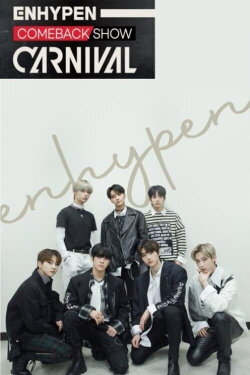 ENHYPEN COMEBACK SHOW 'CARNIVAL' (2021) ENHYPEN COMEBACK SHOW 'CARNIVAL' (2021)