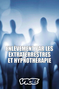 Enlèvement par les extraterrestres et hypnothérapie (2018)