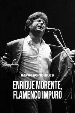 Enrique Morente: flamenco impuro (2021) Enrique Morente: flamenco impuro (2021)