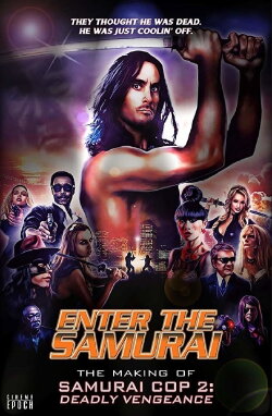 Enter the Samurai: The Making of Samurai Cop 2 (2019) Enter the Samurai: The Making of Samurai Cop 2 (2019)