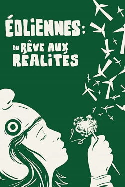 Éoliennes: du rêve aux réalités (2021) Éoliennes: du rêve aux réalités (2021)