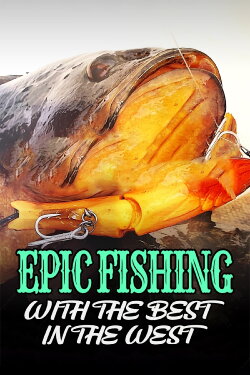 Epic Fishing with the Best in the West (2020) Epic Fishing with the Best in the West (2020)