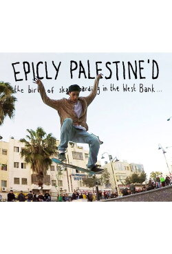 Epicly Palestine'd: The Birth of Skateboarding in the West Bank (2015) Epicly Palestine'd: The Birth of Skateboarding in the West Bank (2015)