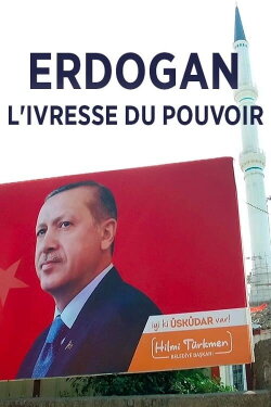 Erdogan, l'ivresse du pouvoir (2016) Erdogan, l'ivresse du pouvoir (2016)
