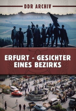 Erfurt - Gesichter eines Bezirkes (1987) Erfurt - Gesichter eines Bezirkes (1987)