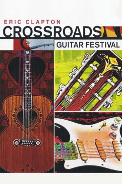Eric Clapton's Crossroads Guitar Festival (2004) Eric Clapton's Crossroads Guitar Festival (2004)