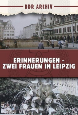 Erinnerungen - Zwei Frauen in Leipzig (1981) Erinnerungen - Zwei Frauen in Leipzig (1981)