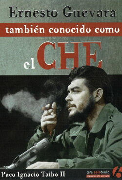 Ernesto Guevara, también conocido como el Che (2010) Ernesto Guevara, también conocido como el Che (2010)
