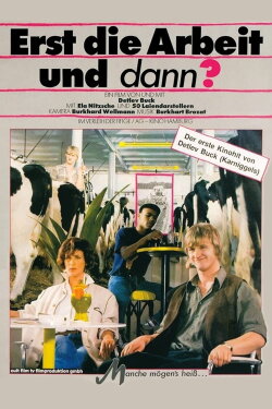 Erst die Arbeit und dann? (1985) Erst die Arbeit und dann? (1985)