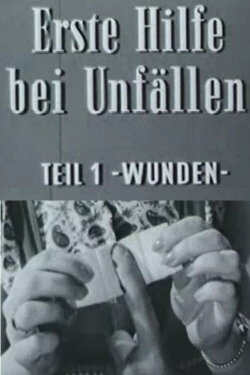 Erste Hilfe bei Unfällen: Wunden (1960) Erste Hilfe bei Unfällen: Wunden (1960)
