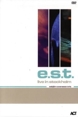 Esbjörn Svensson Trio (E.S.T.) - Live In Stockholm (2000) Esbjörn Svensson Trio (E.S.T.) - Live In Stockholm (2000)