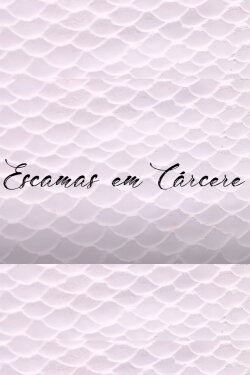 Escamas em Cárcere (2018) Escamas em Cárcere (2018)