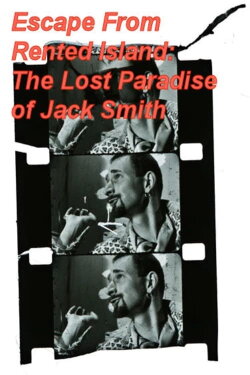 Escape From Rented Island: The Lost Paradise of Jack Smith (2017) Escape From Rented Island: The Lost Paradise of Jack Smith (2017)