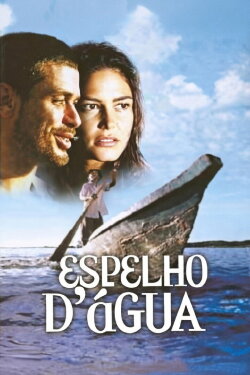 Espelho d'Água - Uma Viagem no Rio São Francisco (2004) Espelho d'Água - Uma Viagem no Rio São Francisco (2004)