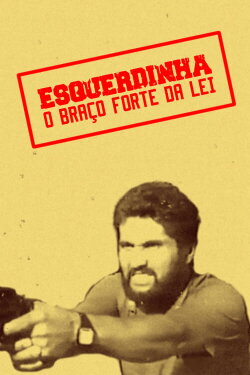 Esquerdinha - O Braço Forte da Lei (1990) Esquerdinha - O Braço Forte da Lei (1990)